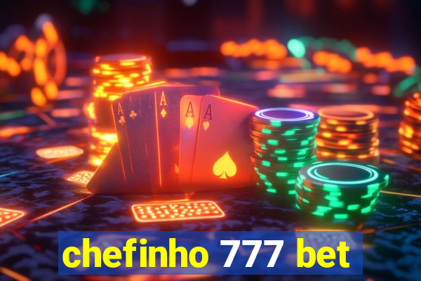 chefinho 777 bet